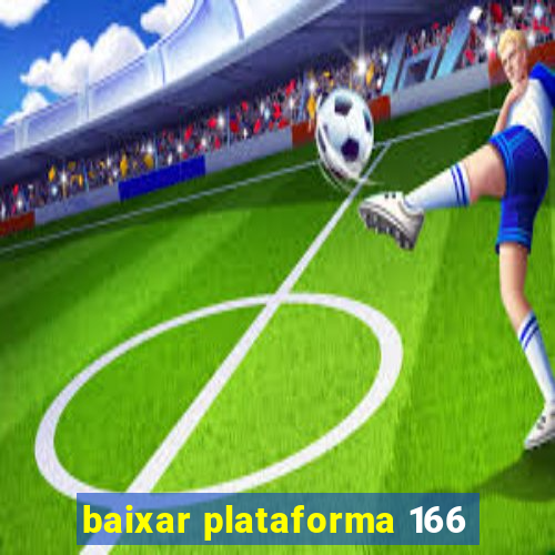 baixar plataforma 166